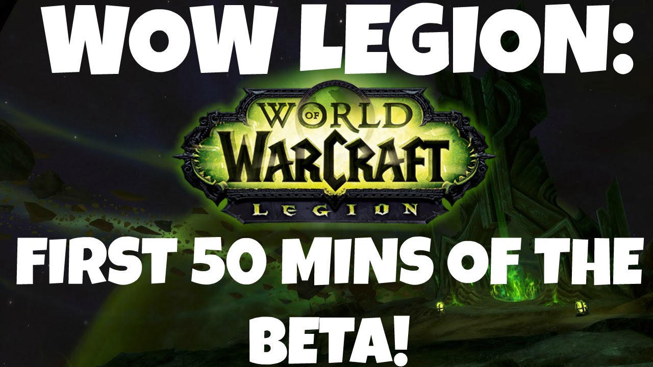 WoW Legion: The First 50 Minutes of the Beta