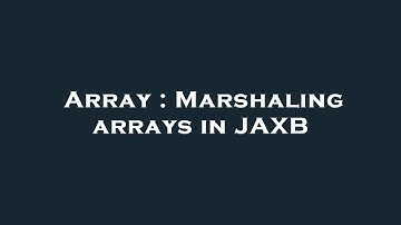 Array : Marshaling arrays in JAXB