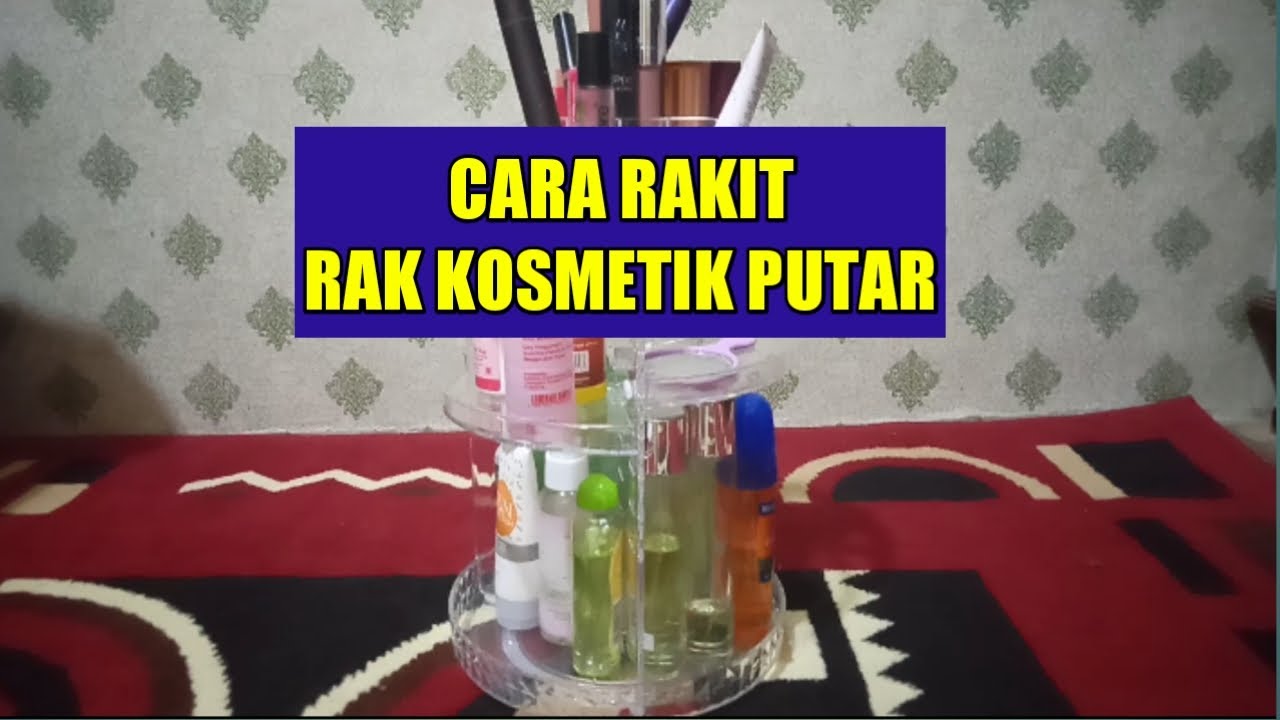 CARA PASANG RAKIT RAK  KOSMETIK  PUTAR  YouTube