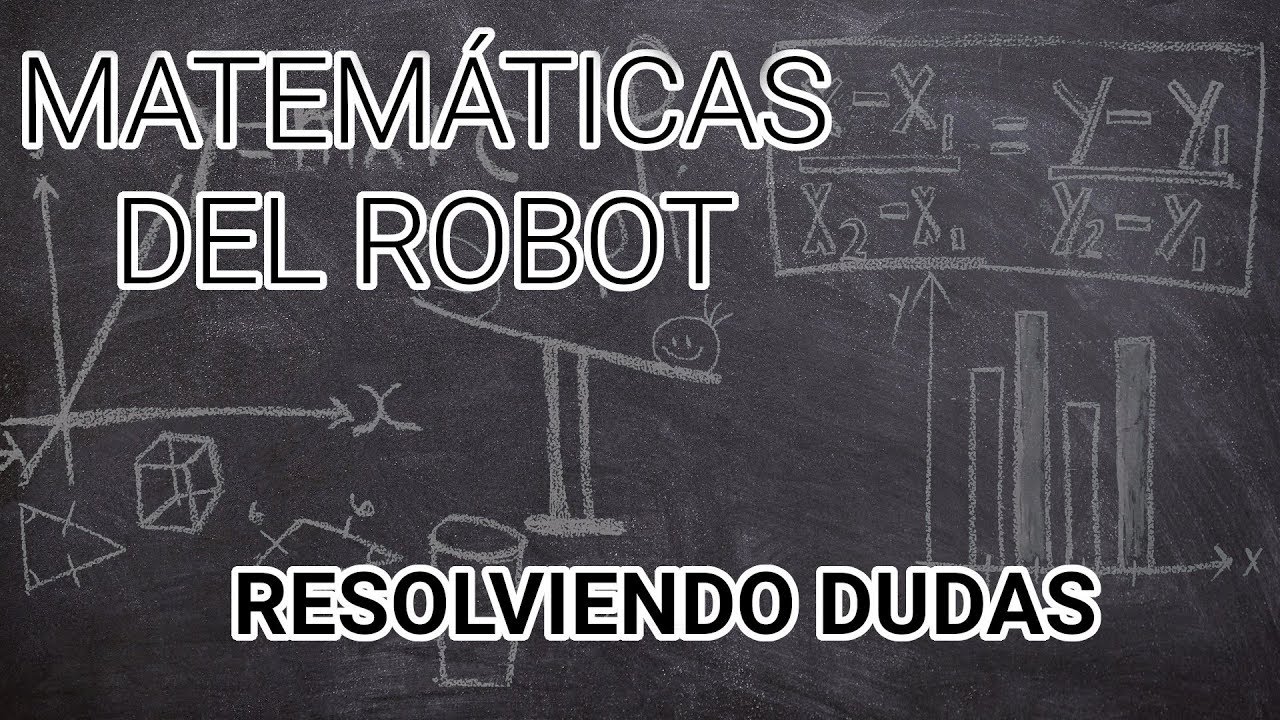Matemáticas en la robótica: Resolviendo dudas - YouTube