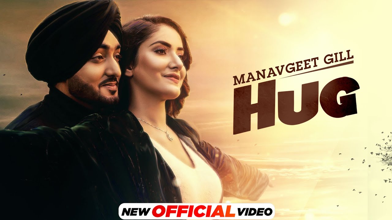 Hug Official Video  Manavgeet Gill  Hakeem  Latest Punjabi Songs 2021  New Punjabi Songs 2021