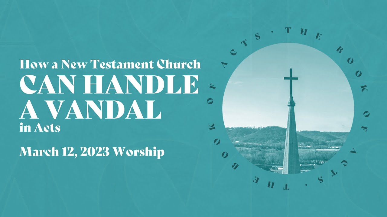03.12.2023 | How a New Testament Church Can Handle a Vandal in Acts ...