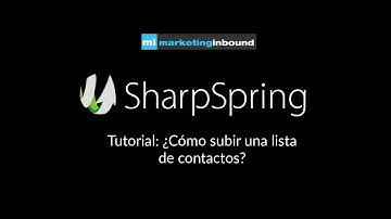 Tutorial Sharpspring: "Cómo subir listados de emails"