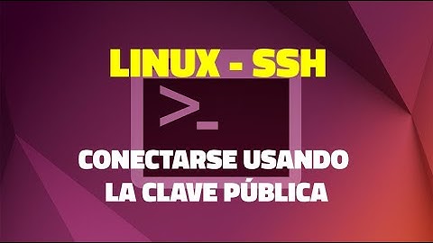 Linux | Cómo conectarse a través de SSH sin contraseñas: La autenticación de la clave pública