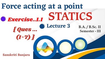 exercise ..1.1..ques (1-7)...BA/BSC .2nd year 3rd sem ..force acting at a point ..| statics|