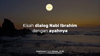 Kisah sedih dialog Nabi Ibrahim dengan Ayahnya
