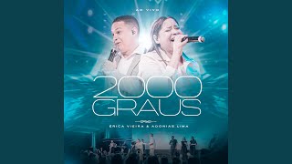 2000 Graus (Ao Vivo) - Érica Vieira, Adonias Lima, AGAPE CENTRAL MUSIC