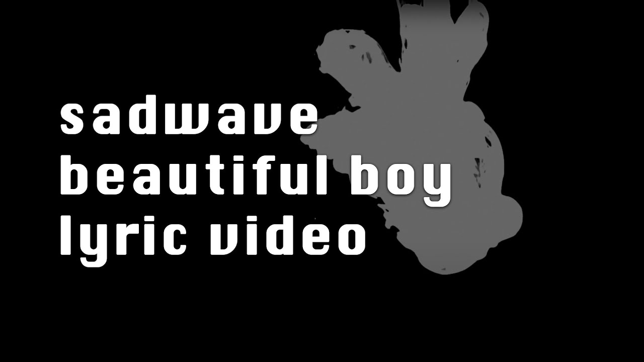 sadwave beautiful boy (lyric video)