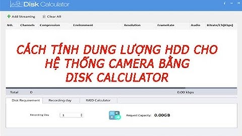 cách tính dung lượng hdd cho hệ thống camera bằng Disk Calculator