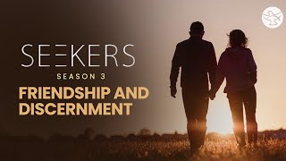 Friendship and Discernment | Seekers Season 3 | Episode 6 | Trailer