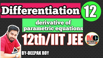 derivative of parametric equations, mathematics origin, by-deepak roy sir
