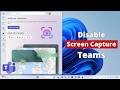How to Disable Slash Stop Microsoft Teams is Capturing Your Screen