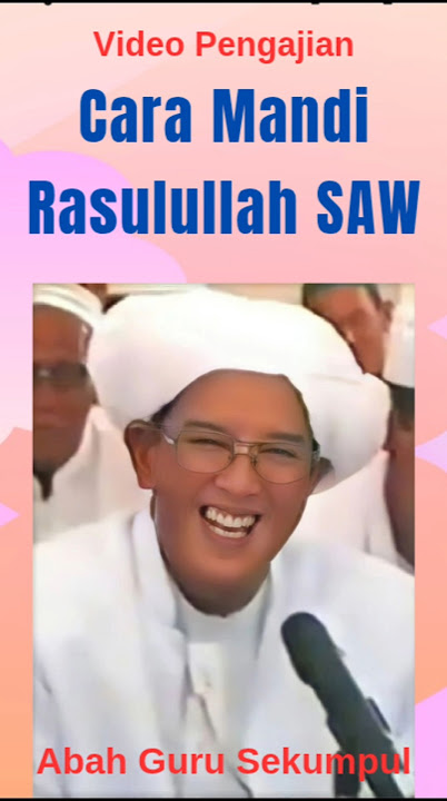 Cara Mandi Rasulullah SAW | Abah Guru Sekumpul #abahgurusekumpulmartapura