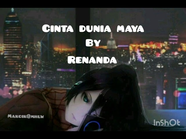 CINTA DUNIA MAYA ~RENANDA class=