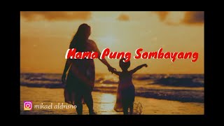 MAMA PUNG SOMBAYANG (VIDEO LIRIK)