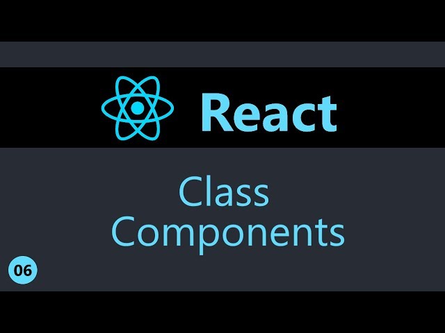 ReactJS Tutorial - 6 - Class Components