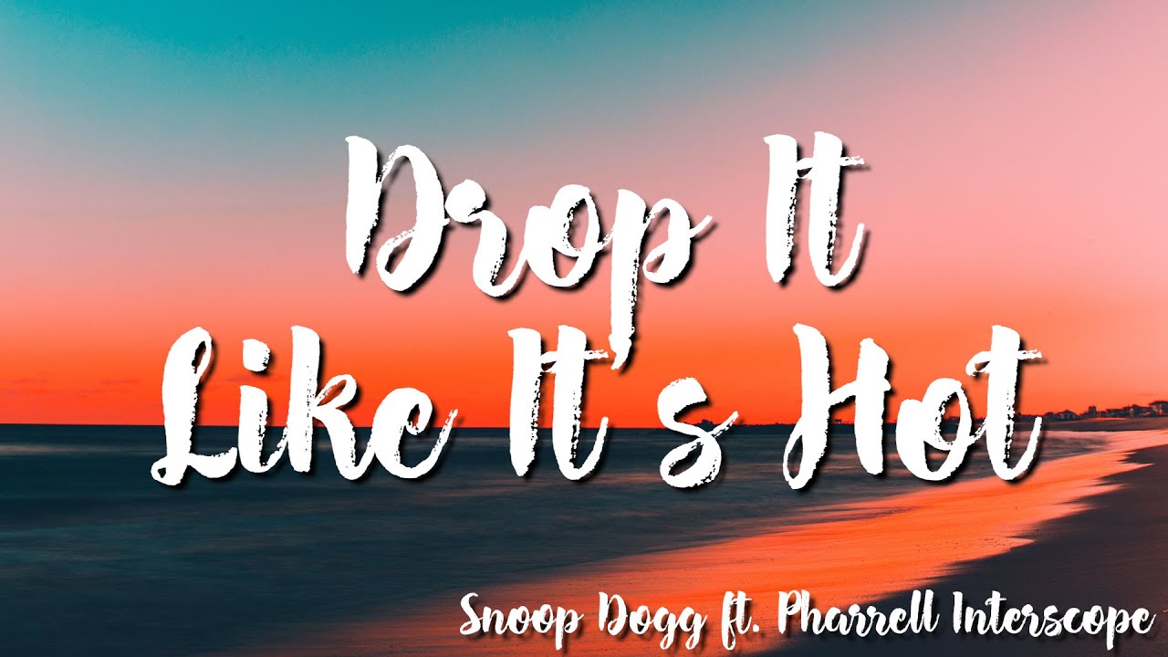 Snoop Dogg ft  Pharrell Interscope - Drop It Like It's Hot ( Lyrics)