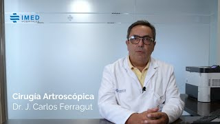 Dr. Juan Carlos Ferragut | ¿Qué es la cirugía artroscópica? | IMED Levante