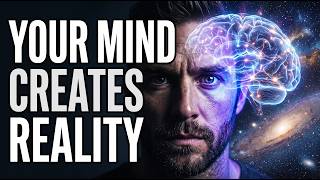 Your Brain Creates Your Reality (The Truth About Your Mind)