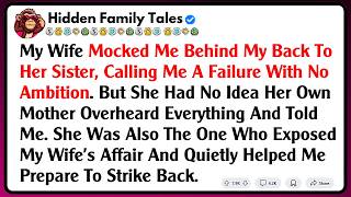 My Wife Mocked Me Behind My Back To Her Sister, Calling Me A Failure With No Ambition. But She...