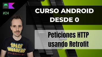 Curso ANDROID desde cero - Peticiones HTTP usando Retrofit #24