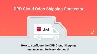 1 - How to configure the DPD Cloud Shipping Instance and  Delivery Methods?