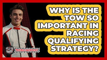 Why Is The Tow So Important In Racing Qualifying Strategy? - The Racing Xpert