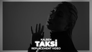 Kalben - Taksi | Replacement Video Resimi