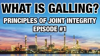 What is Galling? | Principles of Joint Integrity Ep. 1
