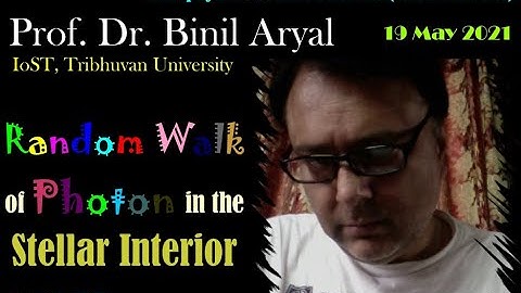 API - 13: Random Walk of Photon in the Stellar Interior (Prof. Dr. Binil Aryal, TU / 20 May 2021)