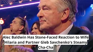 Alec Baldwin Has Stone Faced Reaction to Wife Hilaria and Partner Gleb Savchenko's Steamy Cha Cha