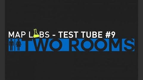 Map Labs – Test Tube #9: Two Rooms (All Entries No Commentary)