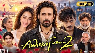 Awarapan 2 Full Movie 2026 | Emraan Hashmi | Disha Patani | Shabana Azmi | Bollywood | Story & Facts
