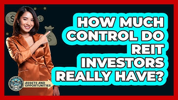 How Much Control Do REIT Investors Really Have? - AssetsandOpportunity.org