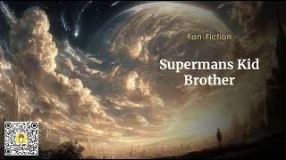 Supermans Kid Brother Chapters 121 to 140 | #Superman #Fanfic #Audiobook