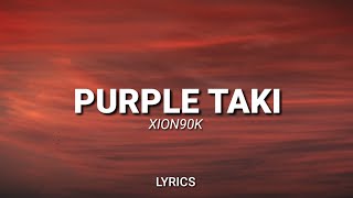 XION90K - Purple Taki (Lyrics)(prod. Yapuzi)