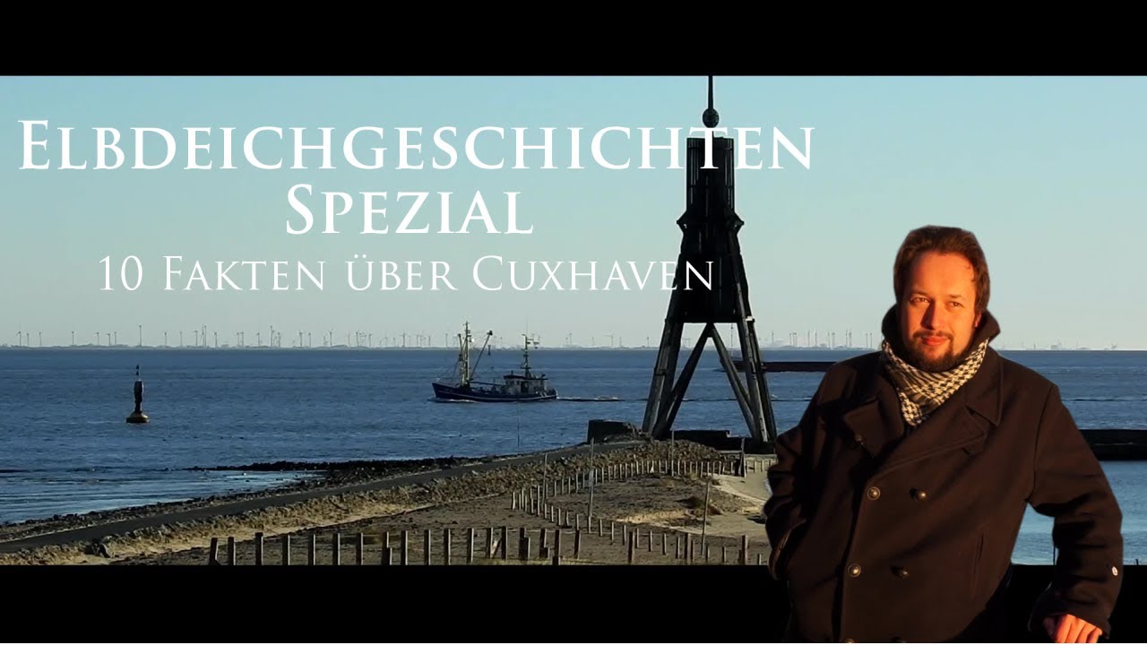 Elbdeichgeschichten Spezial - Zehn Fakten über Cuxhaven!