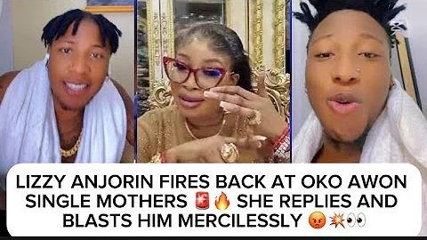 LIZZY ANJORIN FIRÈŚ BACK AT OKO AWON SINGLE MOTHERS 🚨🔥 SHE REPLIES AND BLASŤŚ HIM MERCILESSĻÝ 😡💥👀