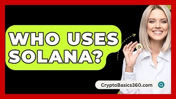 Who Uses Solana? - CryptoBasics360.com