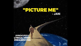 PICTURE ME - JANI | LYRICAL VIDEO | URDU RAP | OWAISHUYRR