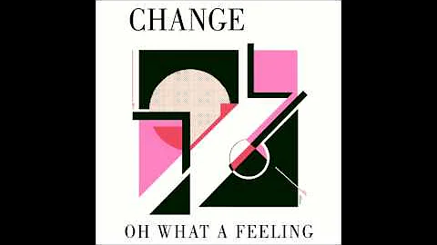 Change - Oh What A Feeling (extended version)