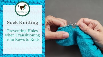 Preventing Holes when Transitioning from Rows to Rounds in Sock Heels