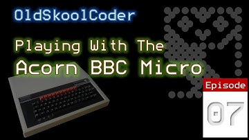 Tutorial 42 : Ep-07 - Playing With a BBC Micro (6502)