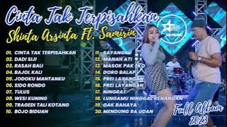 CINTA TAK TERPISAHKAN | DADI SIJI | RASAH BALI - SHINTA ARSINTA FT. SAMIRIN | FULL ALBUM 2023