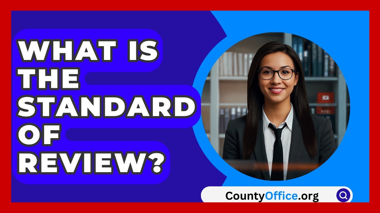 What Is The Standard Of Review? - CountyOffice.org