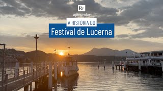 A história do FESTIVAL DE LUCERNA