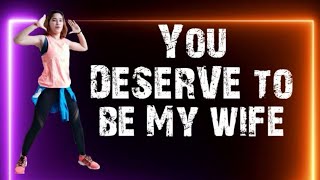 YOU DESERVE TO BE MY WIFE - ZUMBA DANCE WORKOUT