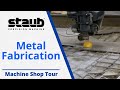 Metal fabrication  machine shop tour  staub precision machine