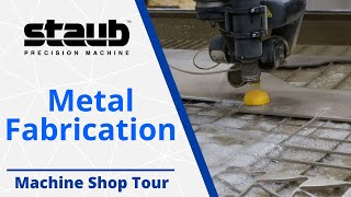 Metal Fabrication - Machine Shop Tour - Staub Precision Machine