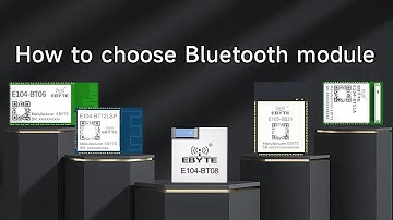 How to choose Bluetooth module